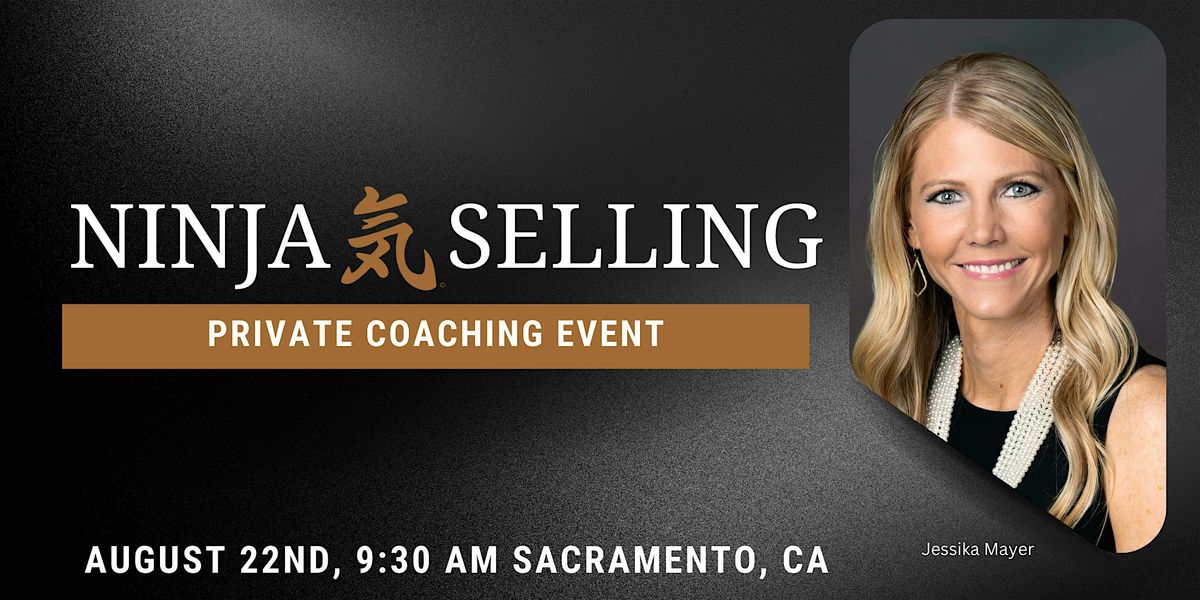 Ninja Selling: Private Coaching with Jessika Mayer, 22 August | Event in Sacramento | AllEvents