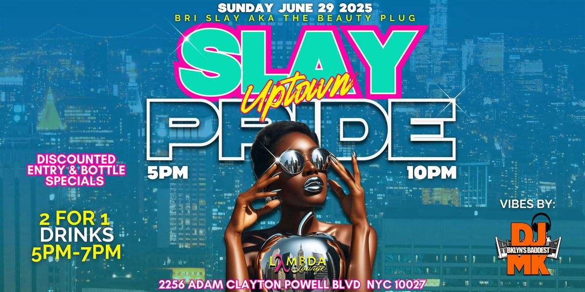 SLAY PRIDE SUNDAY 2025 : UPTOWN HARLEM, 29 June | Event in New York | AllEvents