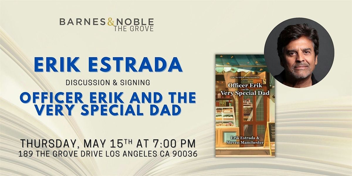 Erik Estrada discusses OFFICER ERIK AND THE VERY SPECIAL DAD - BN The Grove, 15 May | Event in Los Angeles