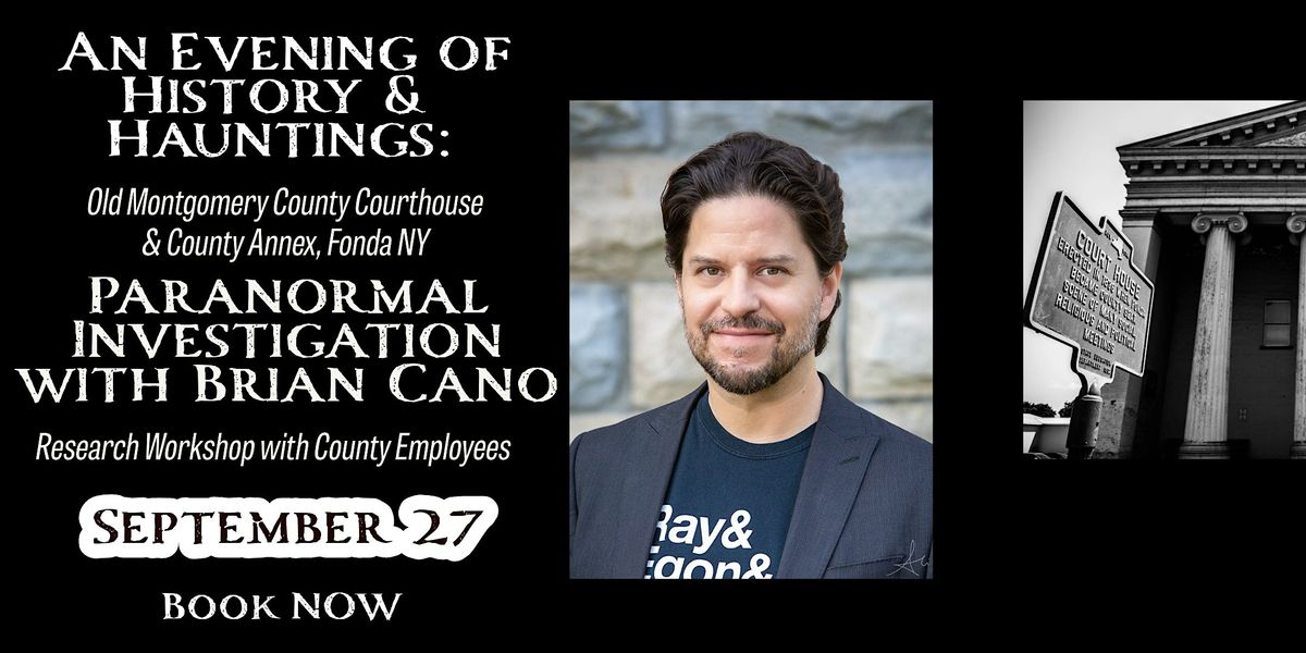 Paranormal Investigation with Brian Cano, An Evening of History & Hauntings, 27 September | Event in Fonda