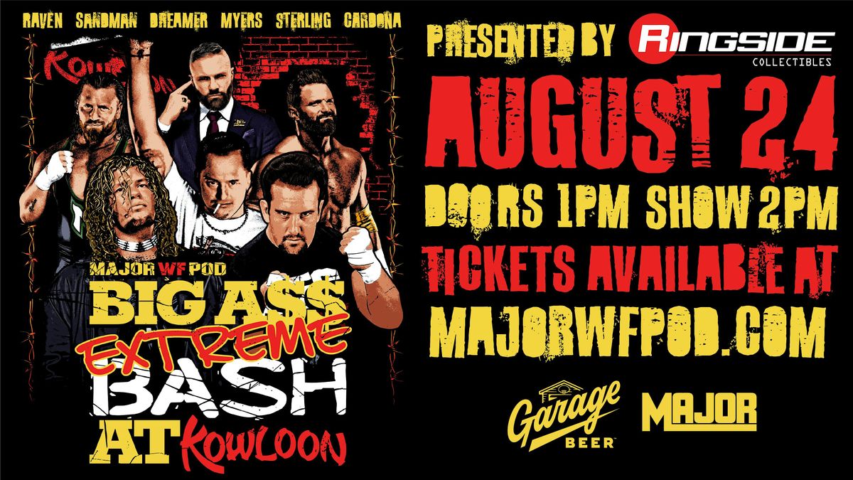 The Major Wrestling Figure Podcast - Big A$$ Extreme Bash!, 24 August | Event in Saugus | AllEvents