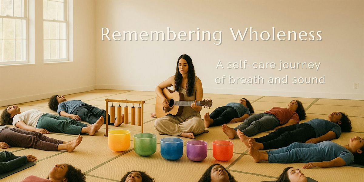 Remembering Wholeness: A self-care journey of breath and sound, 24 May | Event in Baltimore | AllEvents