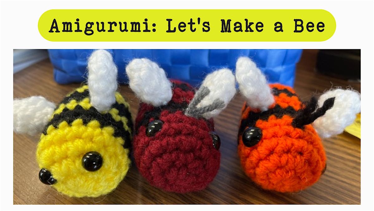Crochet Amigurumi: Let's Make a Bee, 23 August | Event in New London | AllEvents