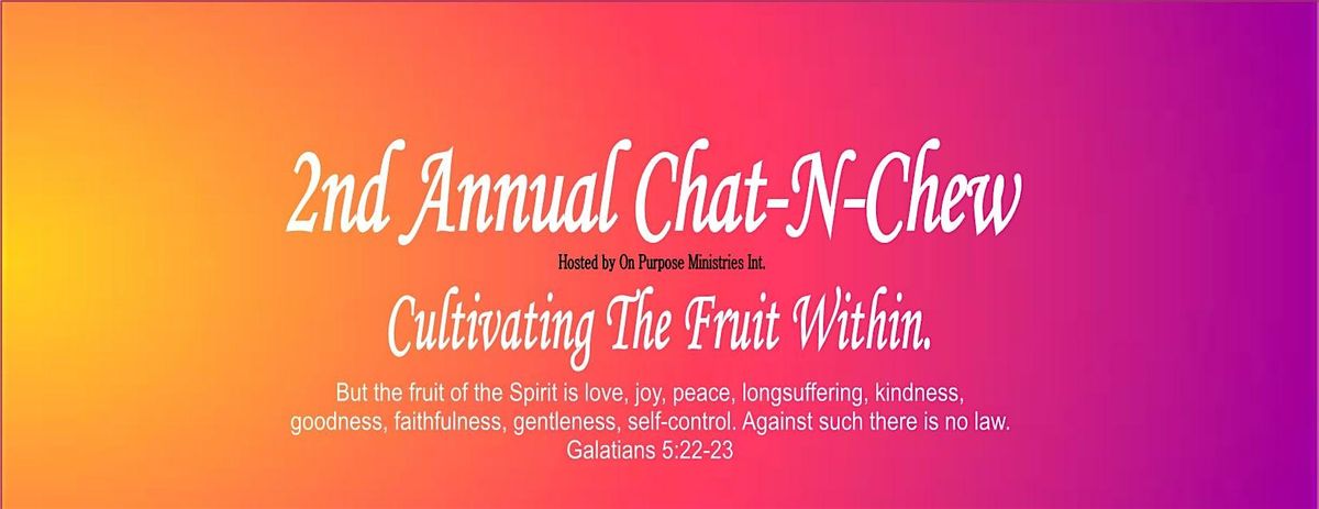 On Purpose Ministries 2ND Annual Chat-N-Chew: Cultivating The  Fruit Within, 17 August | Event in Hampton