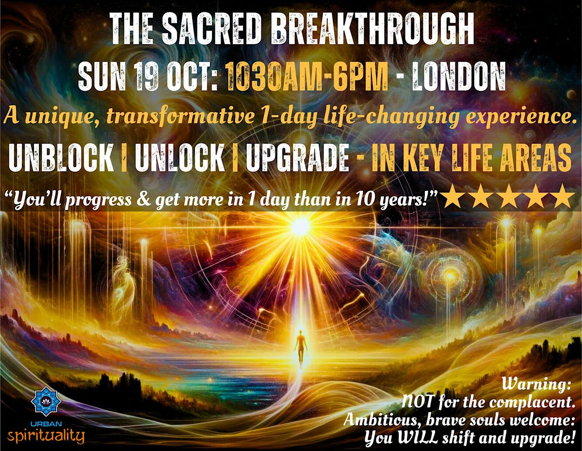 SACRED BREAKTHROUGH: UNIQUE 1 DAY CEREMONY and WORKSHOP TO UNLEASH YOU 2.0!, 19 October | Event in Harrow