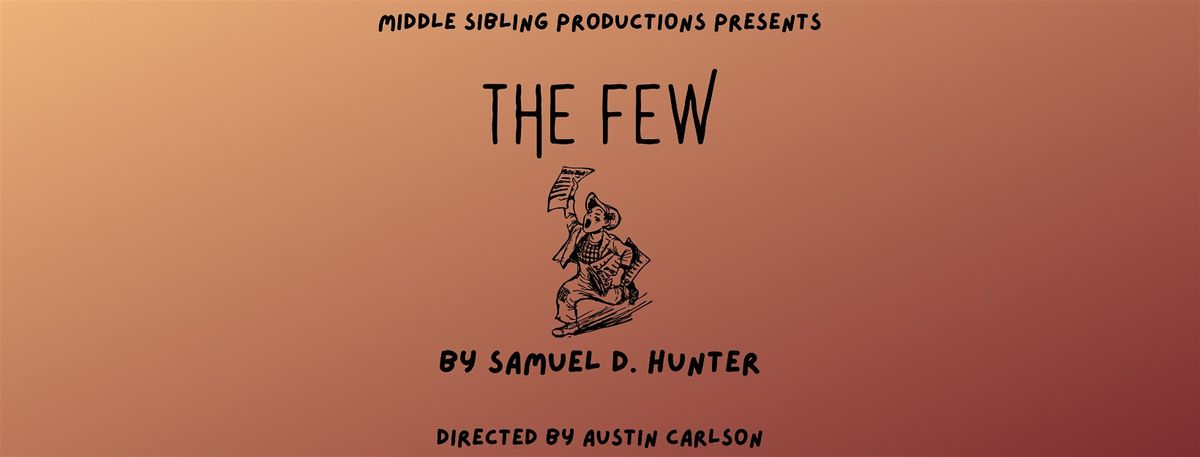 Middle Sibling Productions Presents The Few by Samuel D. Hunter, 8 November | Event in New York | AllEvents