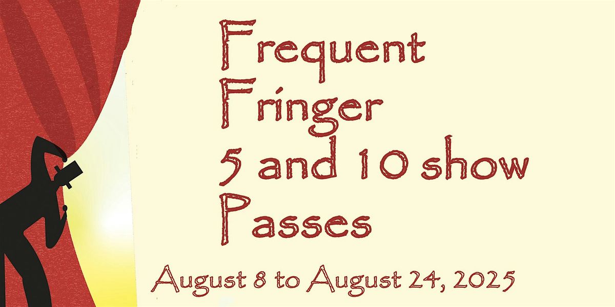 Frequent Fringer 5 and 10 Show Passes, 8 August | Event in San Francisco | AllEvents
