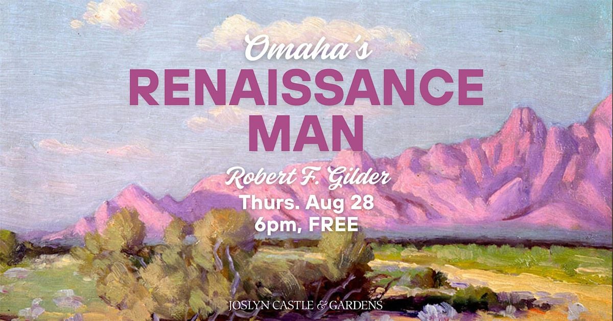 Omaha's Renaissance Man: Robert F. Gilder, 28 August | Event in Omaha | AllEvents