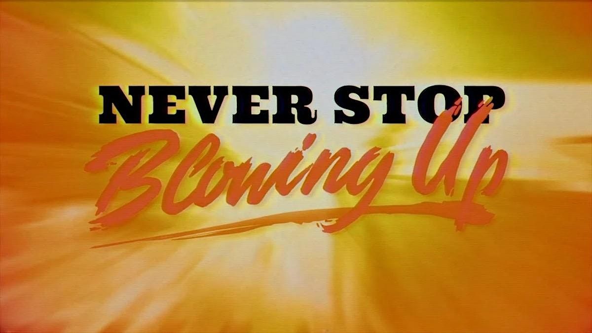 Never Stop Blowing Up, 22 September | Event in York | AllEvents