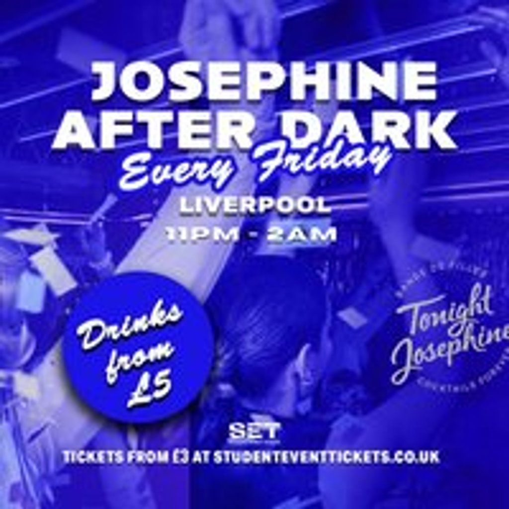 Josephine After Dark @ Tonight Josephine Liverpol - Every Friday, 5 December | Event in Liverpool | AllEvents