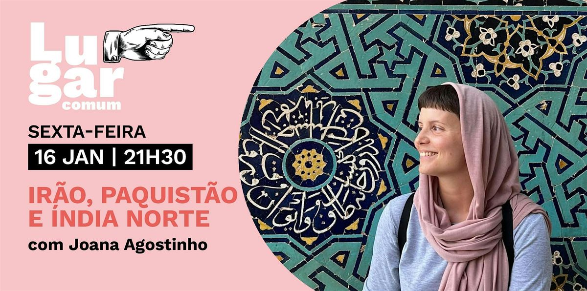 Lugar Comum com Joana Agostinho | Irão, Paquistão e Índia Norte, 16 January | Event in Ovar | AllEvents