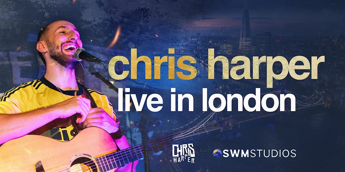 Chris Harper LIVE in London, 11 April | Event in London | AllEvents