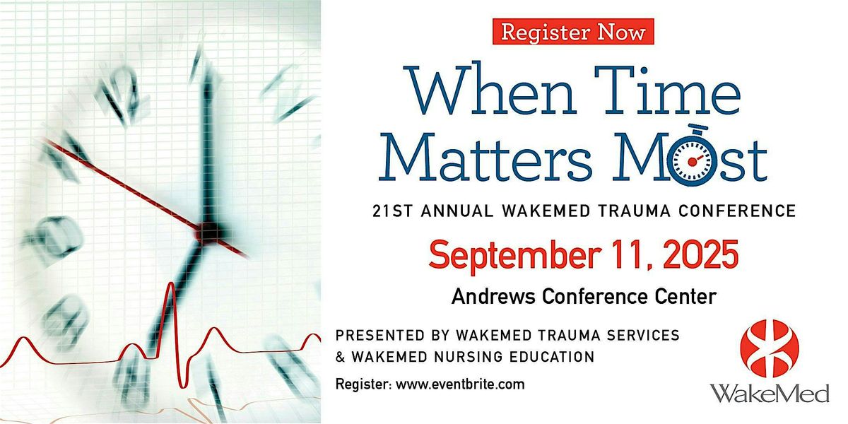2025 WakeMed Trauma Conference:  When Time Matters Most, 11 September | Event in Raleigh | AllEvents