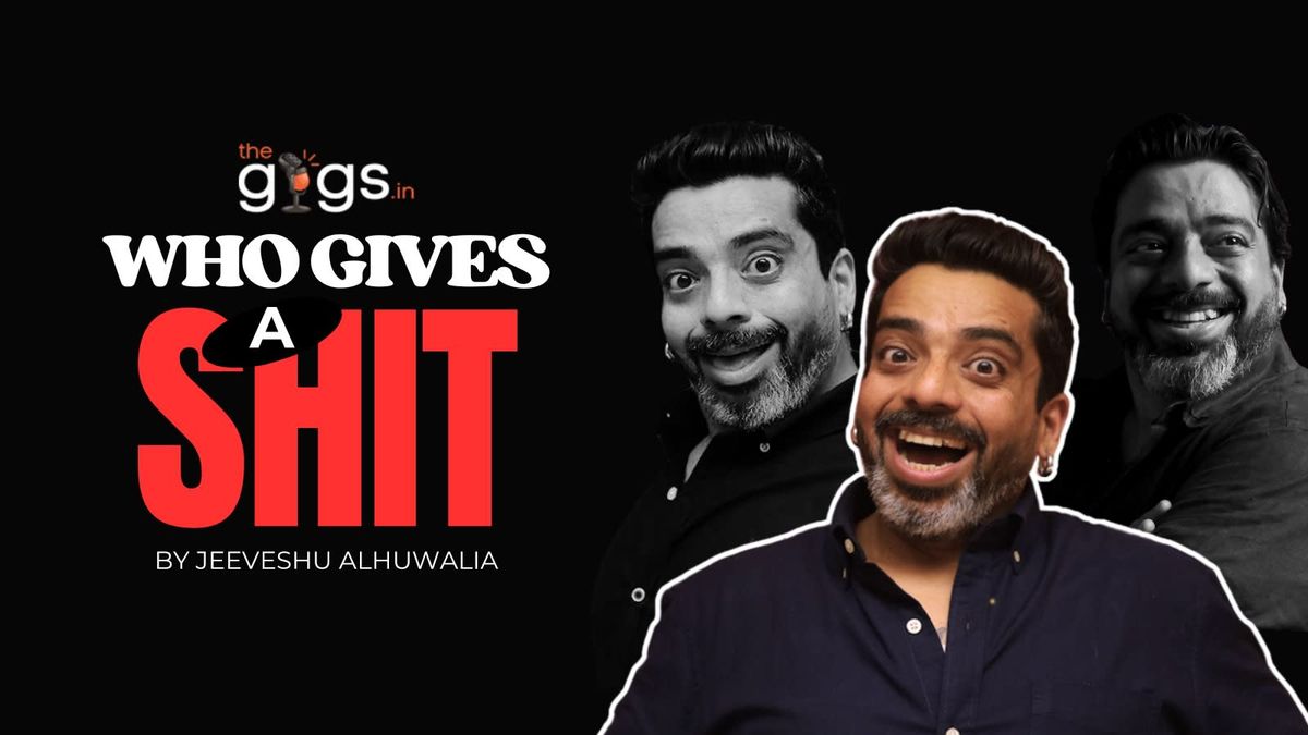 Who Gives a Shit ft. Jeeveshu Ahluwalia, 13 December | Event in Chandigarh | AllEvents
