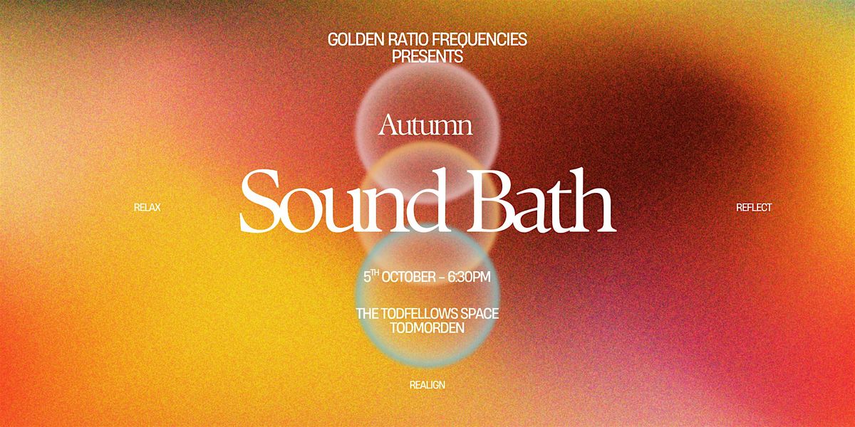 Golden Ratio Frequencies Autumn  Sound Bath, 5 October | Event in Todmorden | AllEvents