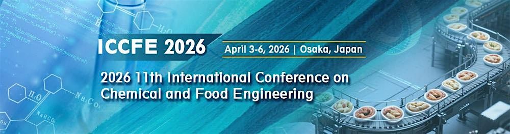 11th International Conference on Chemical and Food Engineering (ICCFE 2026), 3 April | Event in Osaka | AllEvents