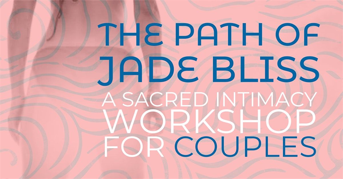 For Couples: Jade Bliss sacred intimacy workshop, 8 November | Event in Comox | AllEvents