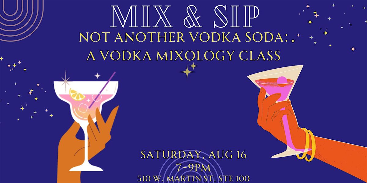 Mix&Sip Not Another Vodka Soda: A Vodka  Mixology Class, 16 August | Event in Raleigh | AllEvents
