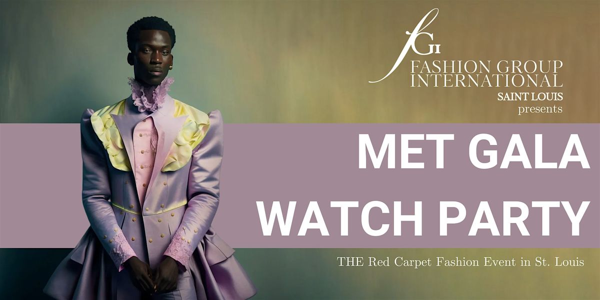 FGI Saint Louis Presents: Met Gala Watch Party, 5 May | Event in St. Louis | AllEvents