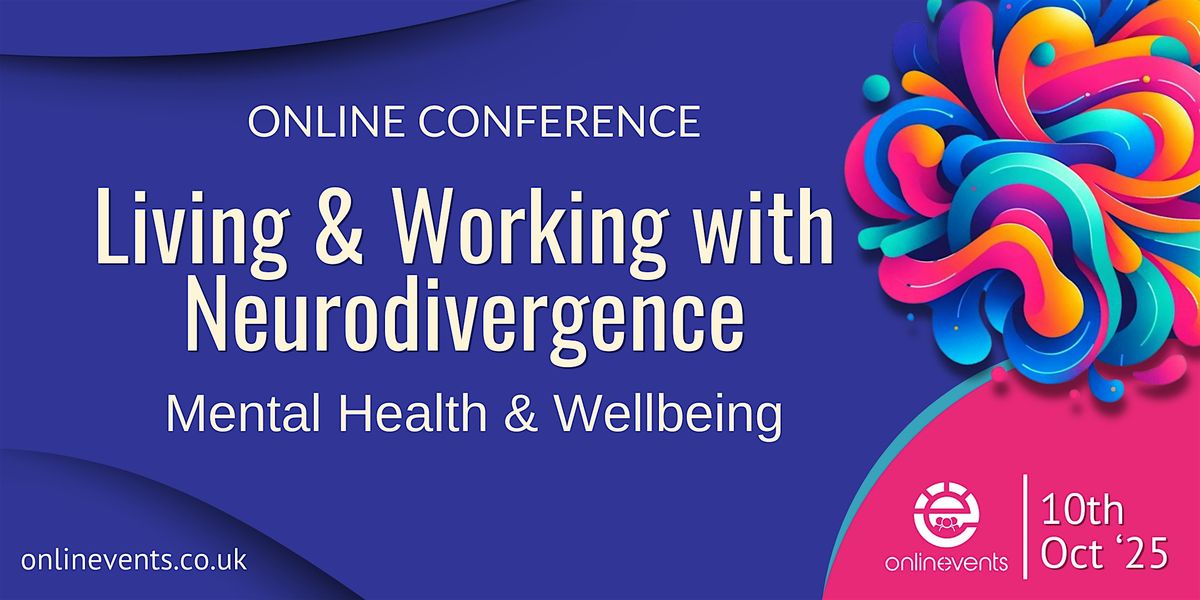 Living and Working with Neurodivergence: Mental Health & Wellbeing 2025, 10 October | Online Event | AllEvents