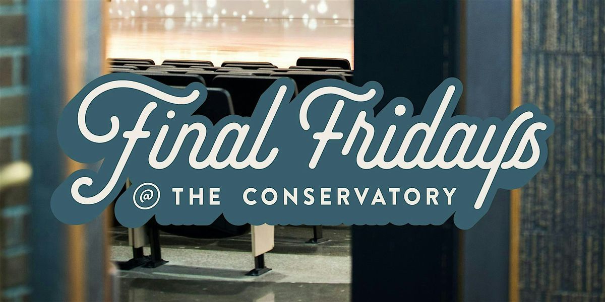 Final Fridays @ the Conservatory - May, 30 May | Event in Omaha | AllEvents
