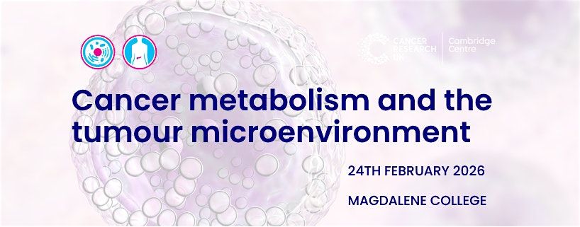 Cancer metabolism and the tumour microenvironment - Symposium, 24 February | Event in Cambridge | AllEvents