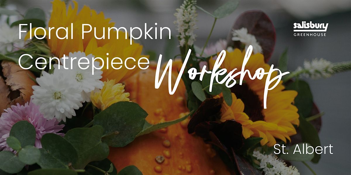 DIY Floral Pumpkin Centrepiece | Workshop | St. Albert, 11 October | Event in St. Albert | AllEvents