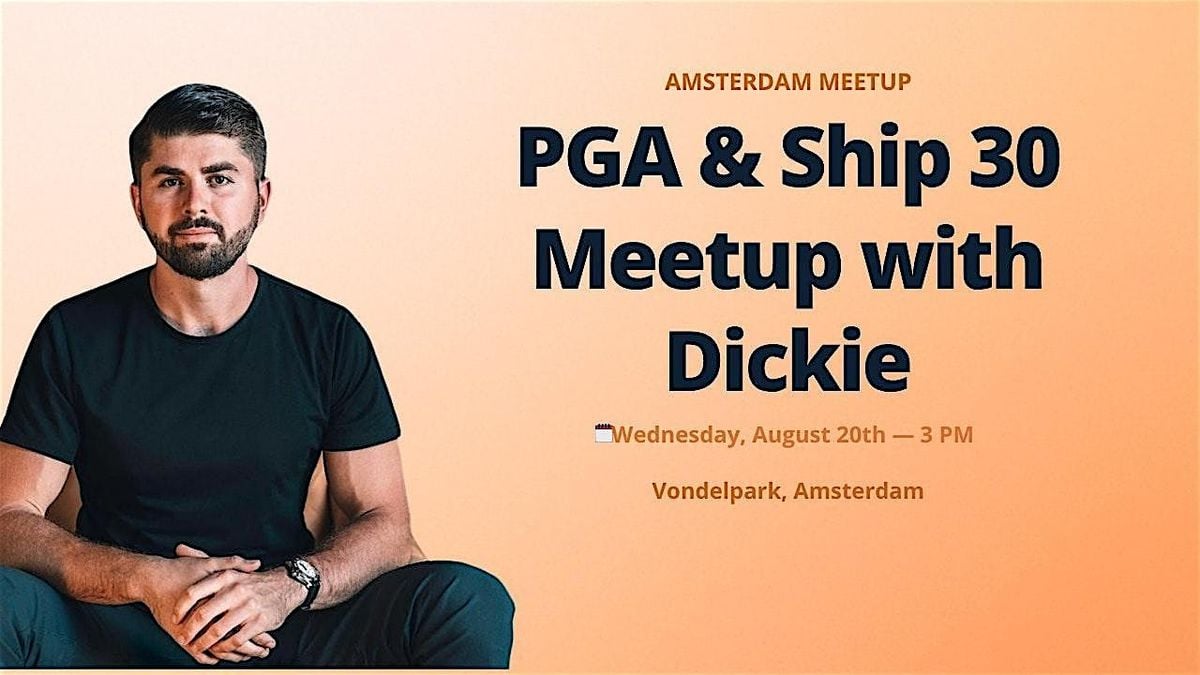 PGA and Ship 30 Meetup in Amsterdam, 20 August | Event in Amsterdam | AllEvents