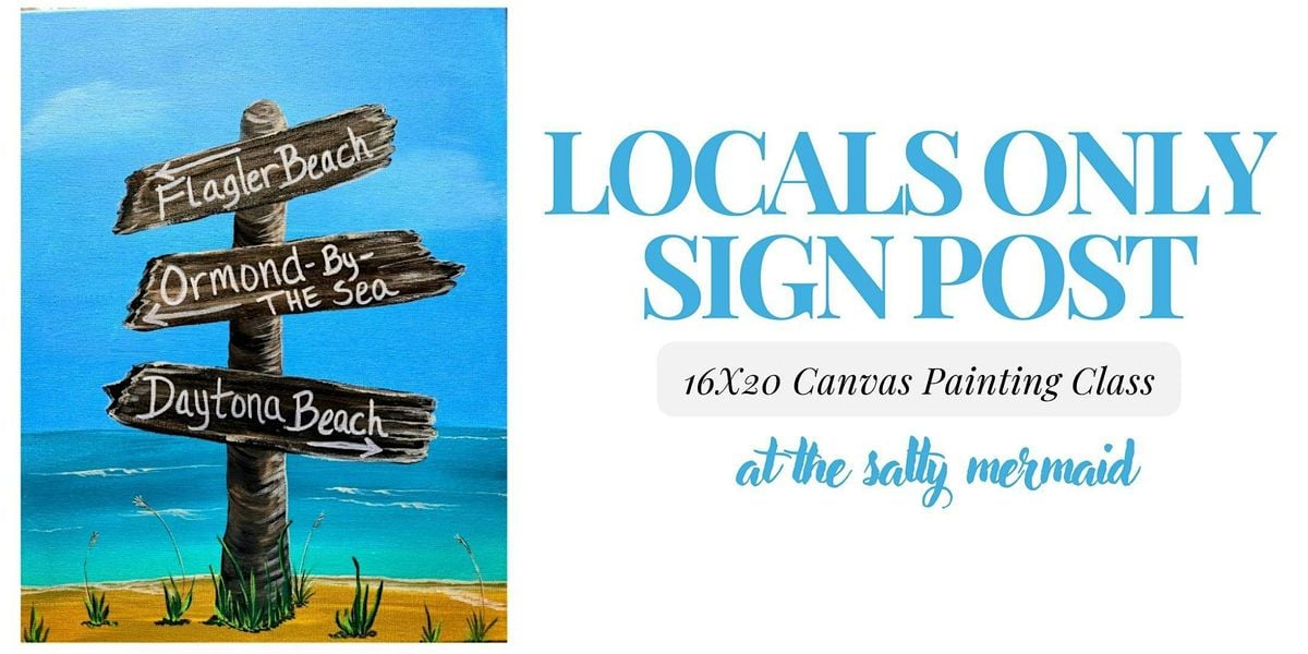 Locals Only Sign Post Painting Class, 30 August | Event in Ormond Beach | AllEvents