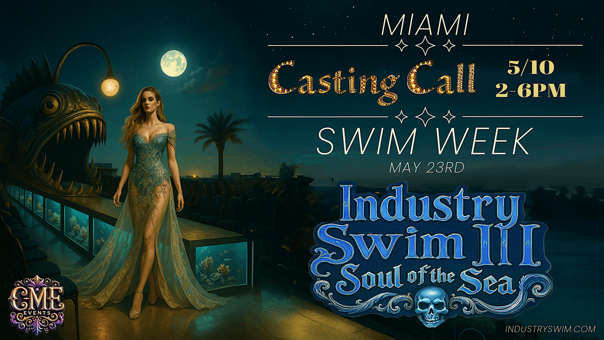 MIAMI SWIM WEEK CASTING CALL "Industry Swim 3 Soul of the Sea", 10 May | Event in Miami | AllEvents