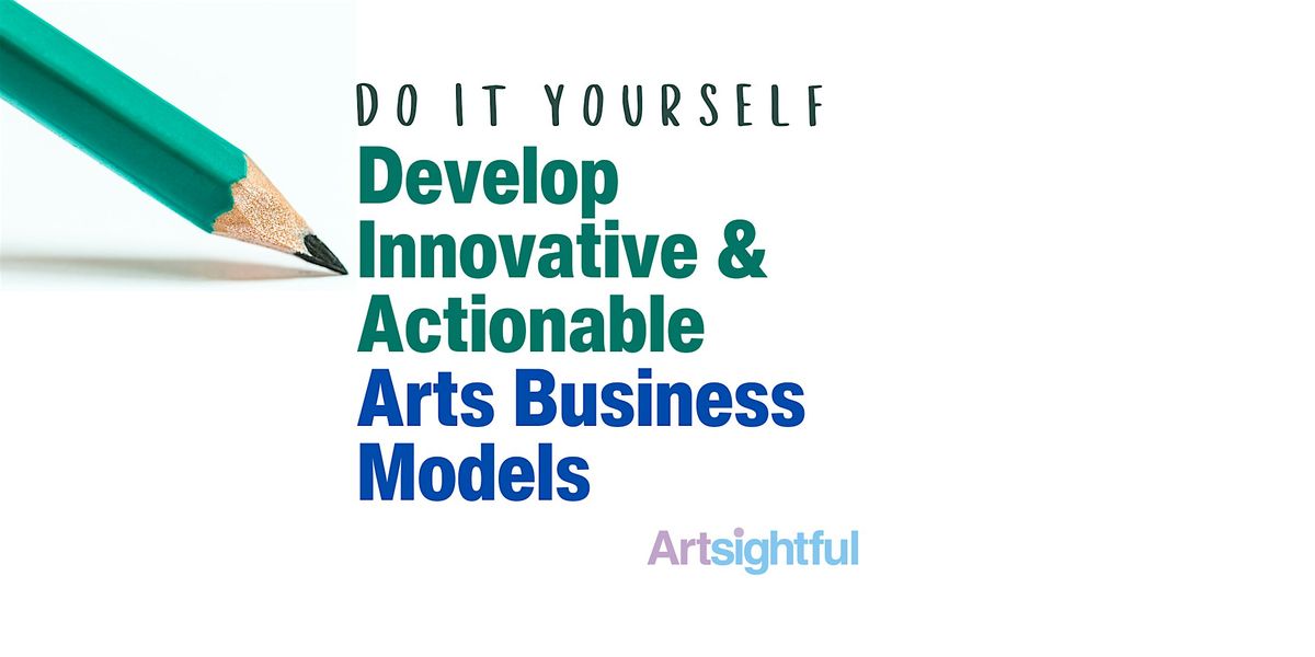 DIY: Develop Innovative & Actionable Arts Business Models | Online Event | AllEvents