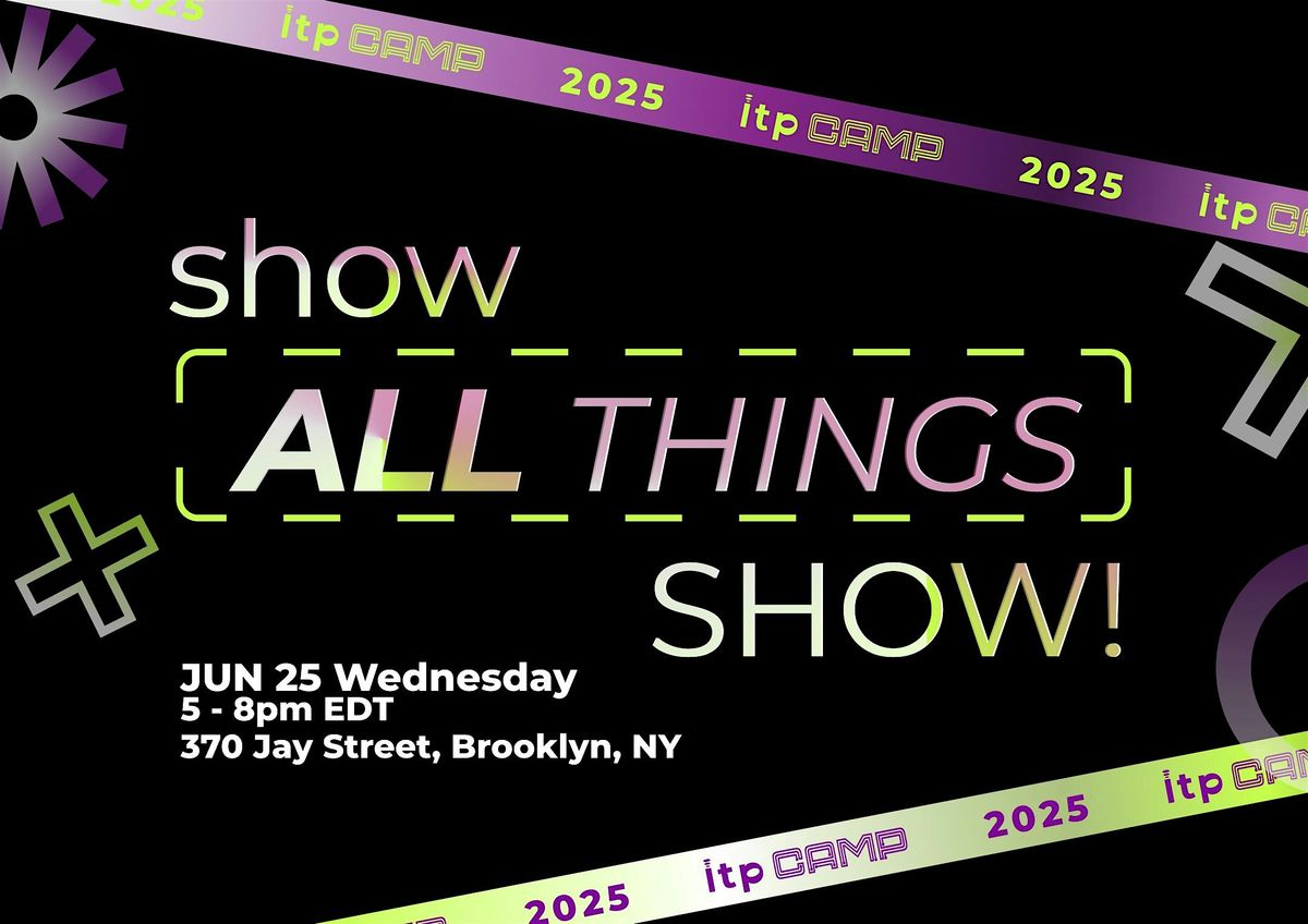 ITP Camp Show All Things Show, 25 June | Event in Brooklyn | AllEvents