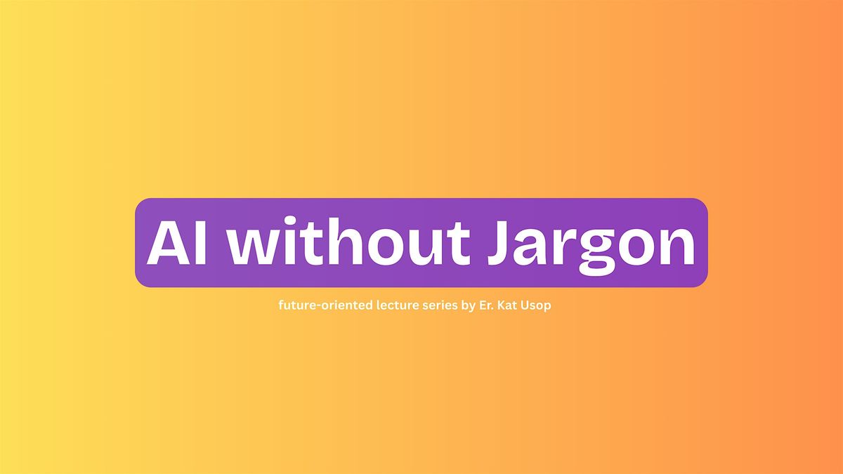 AI Without Jargon / Understanding AI for Everyone, 25 July | Event in San Mateo | AllEvents