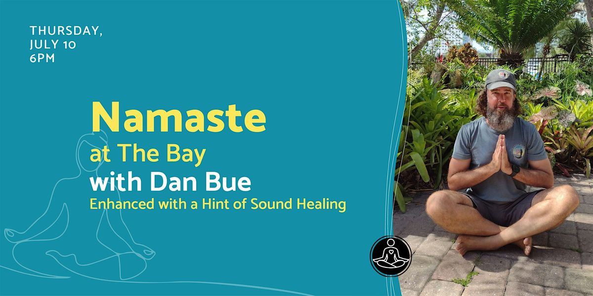 Evening Namaste at The Bay with Dan Bue (with a Hint of Sound Healing), 10 July | Event in Sarasota | AllEvents