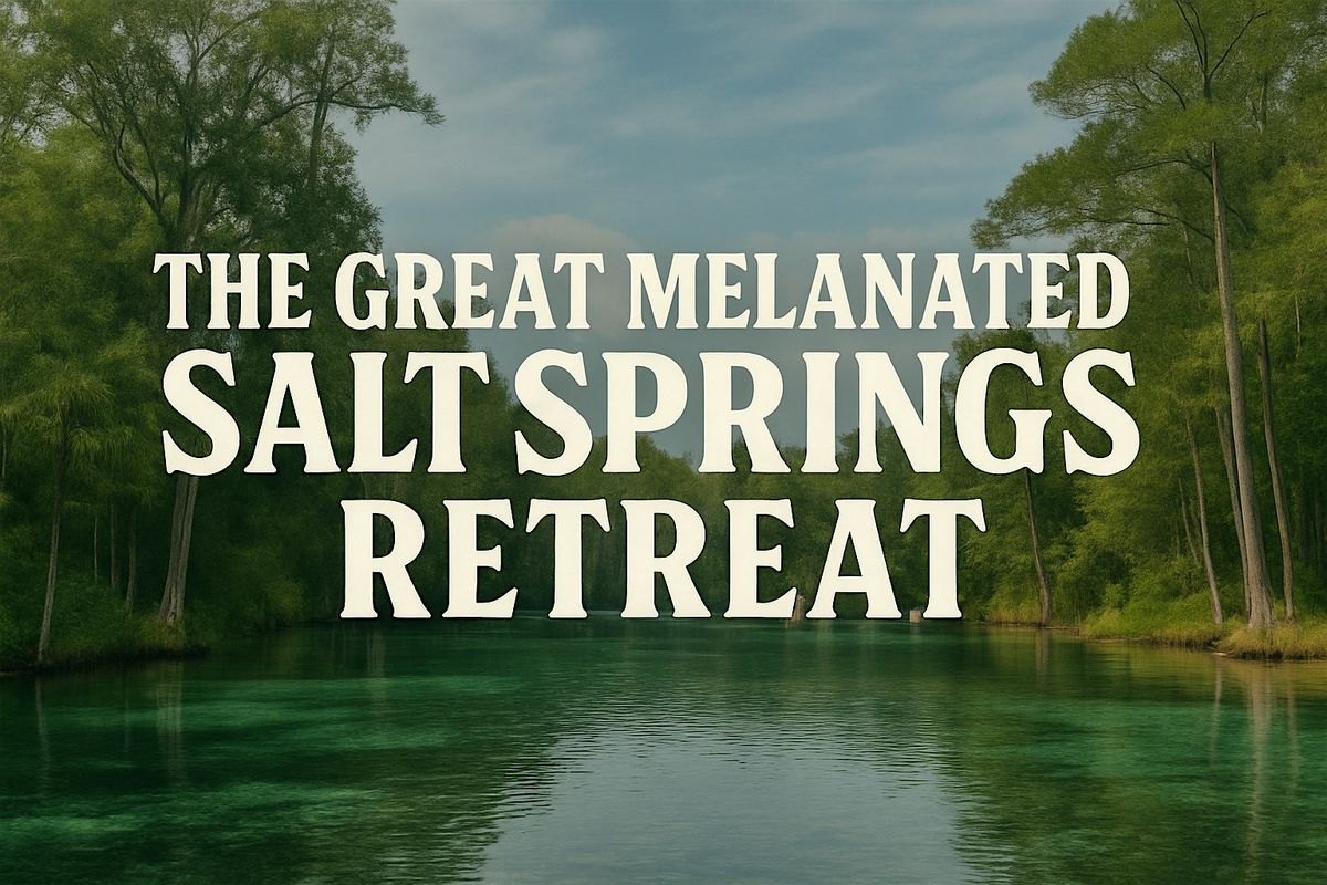The Great Melanated Salt Springs Retreat, 26 September | Event in Fort McCoy | AllEvents