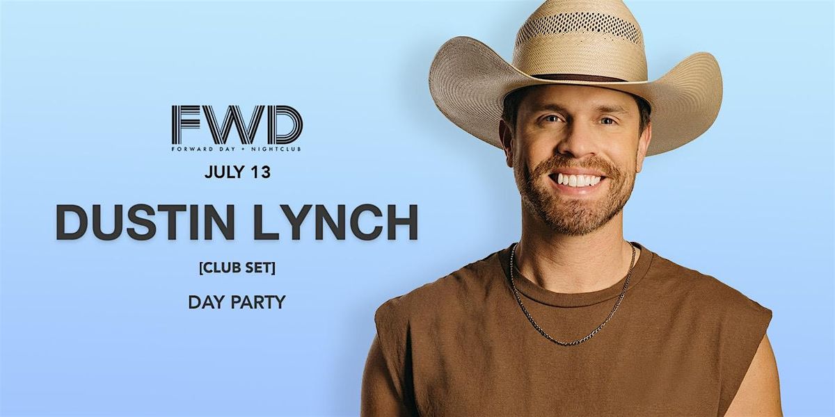 Dustin Lynch at FWD Day + Nightclub, 13 July | Event in Cleveland | AllEvents