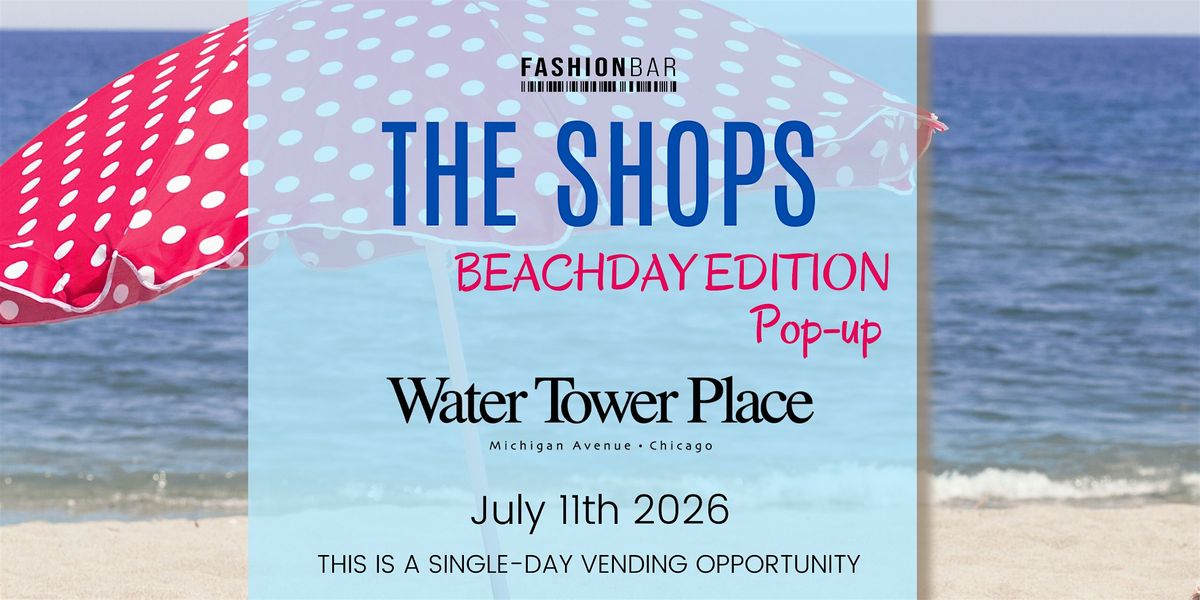 The Shops - Beach Day Edition, 11 July | Event in Chicago | AllEvents