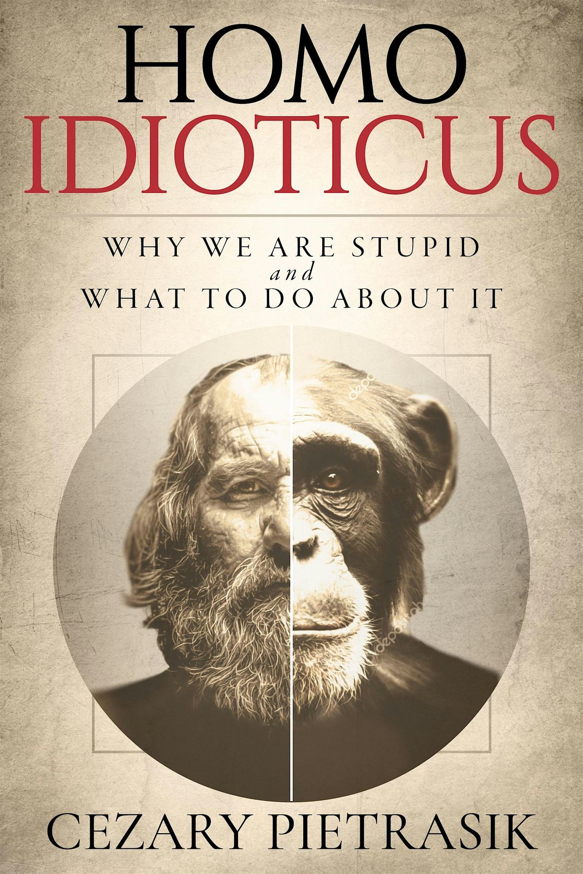 Book launch of "Homo idioticus: why we are stupid and what to do about it", 26 June | Event in San Francisco