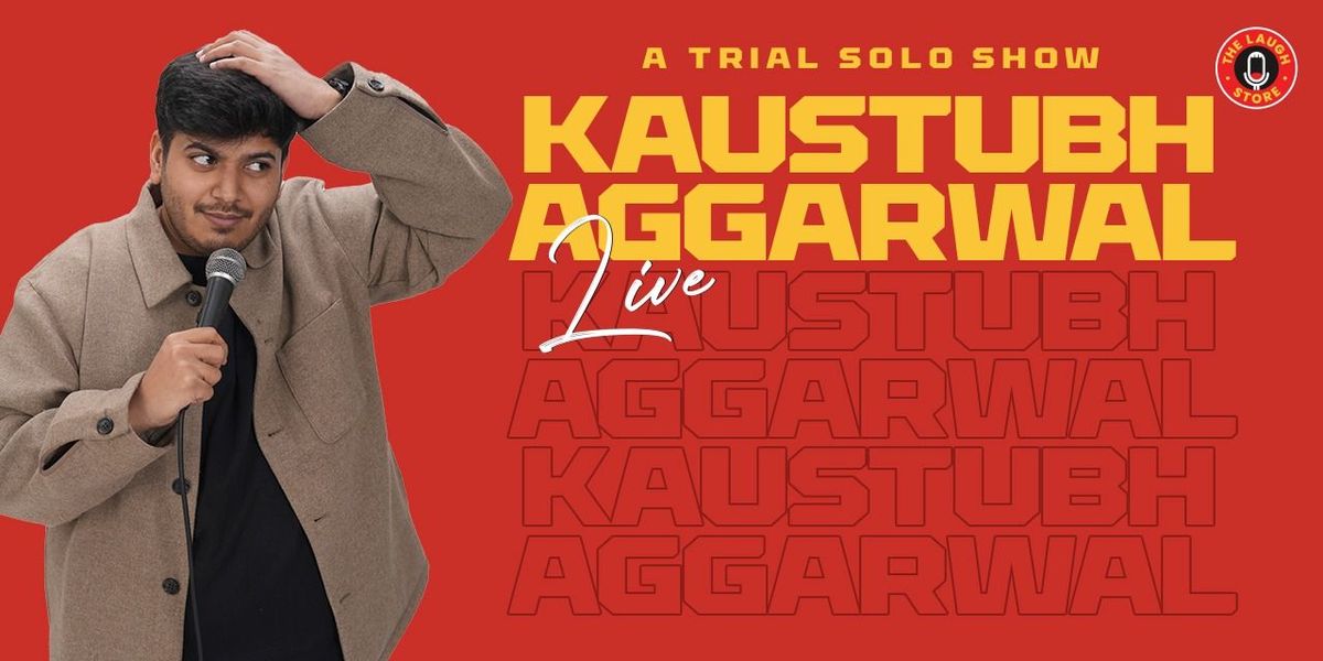 Kaustubh Aggarwal Live - A Trial Solo Show