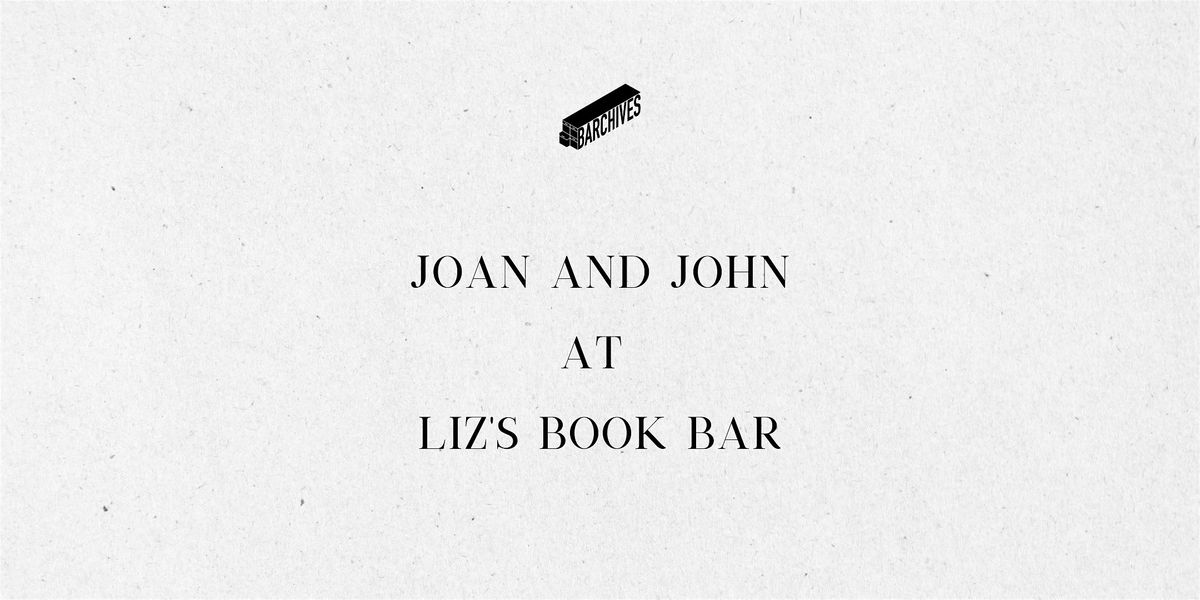 Barchives 27: Joan and John at Liz's Book Bar, 14 August | Event in Brooklyn | AllEvents