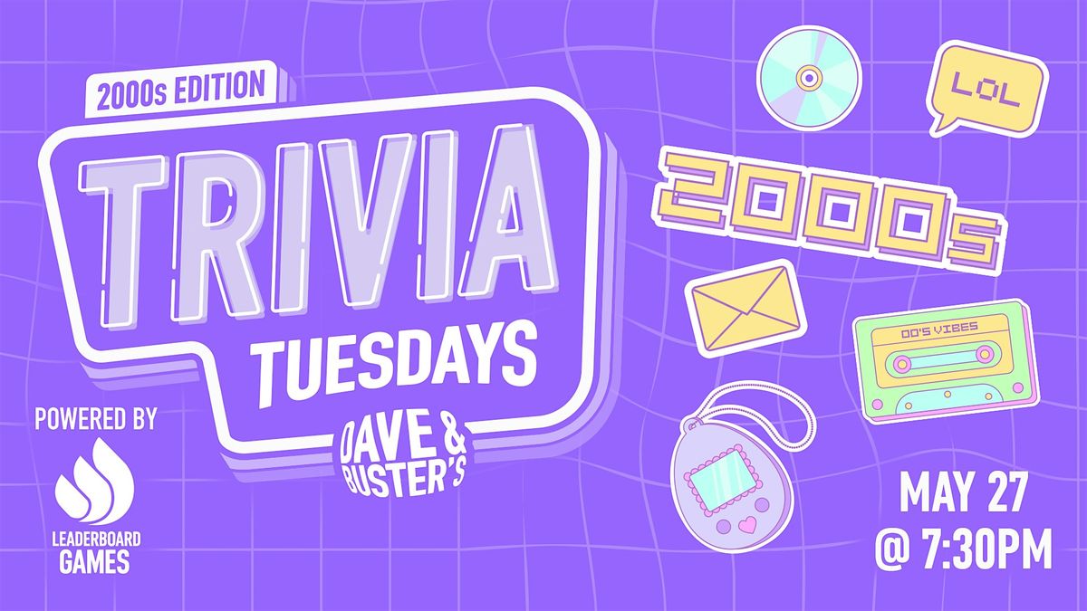 2000s Trivia | Dave & Buster's - Fairfield CA - 730p TUE 05/27, 27 May | Event in Fairfield | AllEvents
