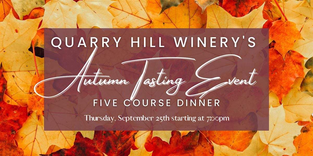 Quarry Hill Winery's Autumn Wine Tasting & Five Course Dinner, 25 September | Event in Berlin Heights