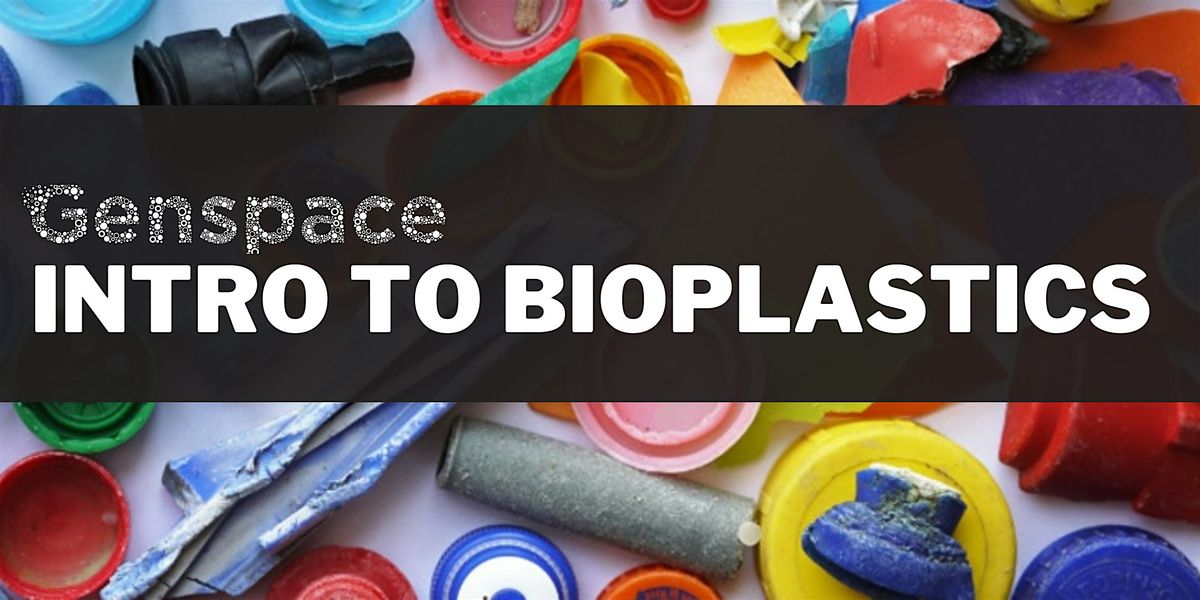 Intro to Bioplastics, 29 June | Event in Brooklyn | AllEvents