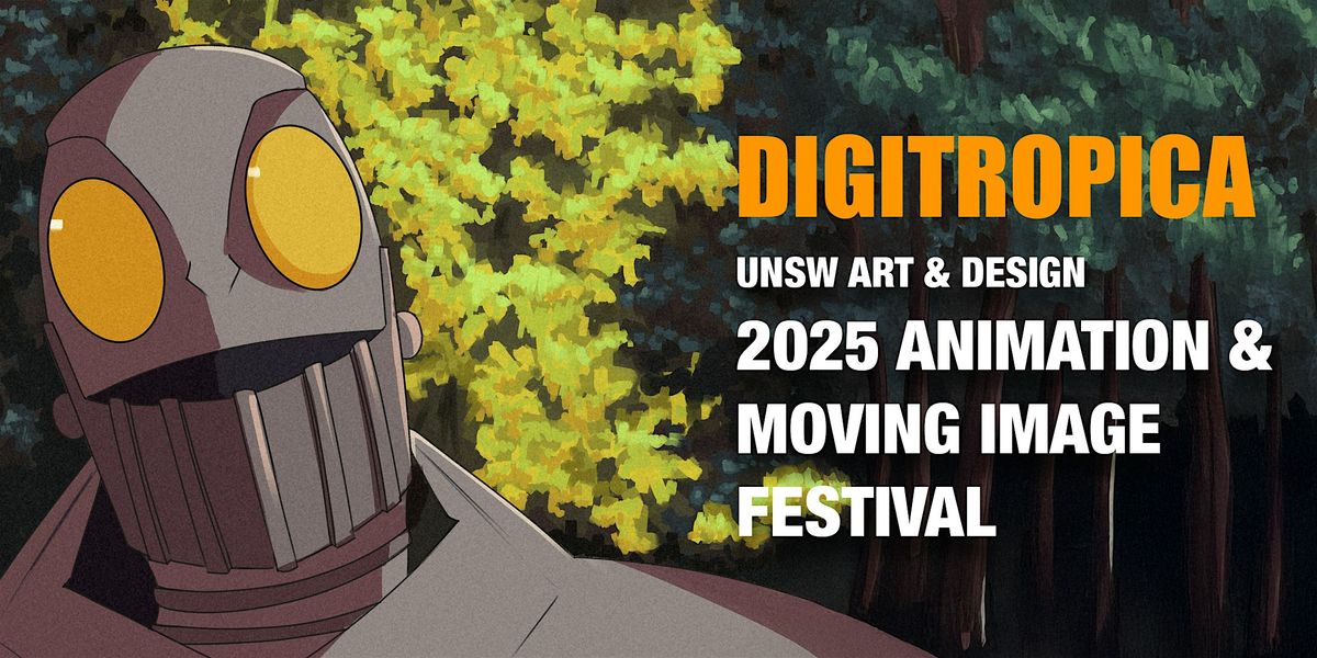 Digitropica - 2025 UNSW Art & Design Animation and Moving Image Festival, 9 October | Event in Paddington