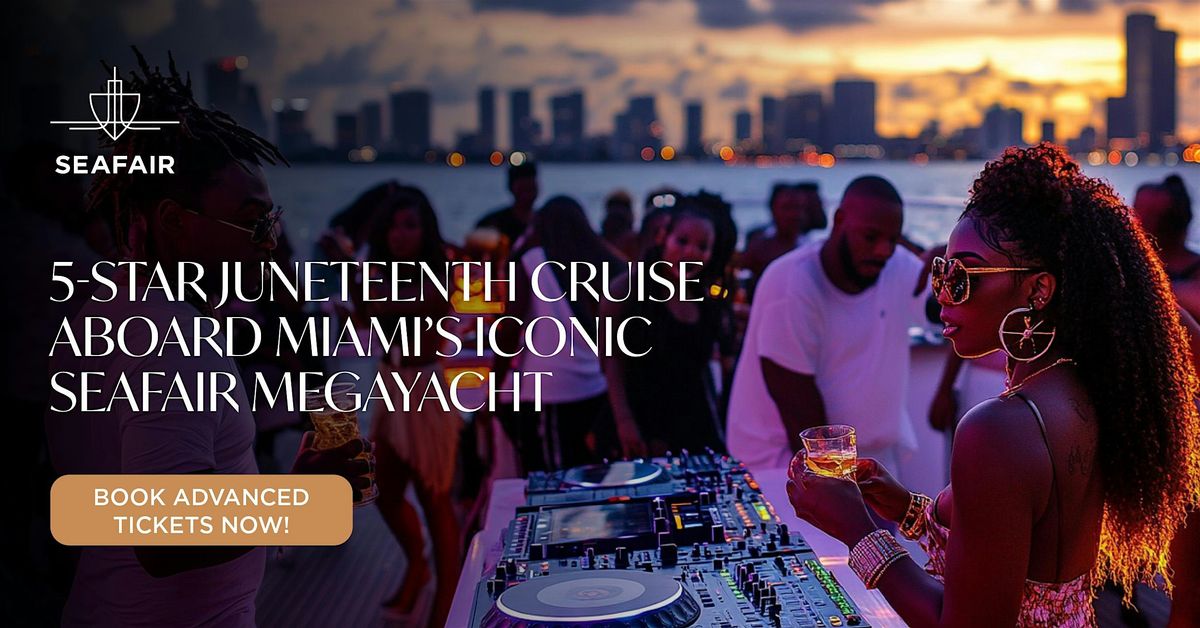 5-Star Juneteenth Cruise aboard Seafair’s iconic Megayacht in Miami, 20 June | Event in Miami | AllEvents