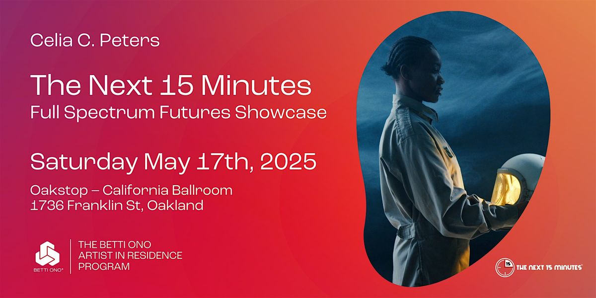 THE NEXT 15 MINUTES: Full Spectrum Futures Showcase, 17 May | Event in Oakland | AllEvents