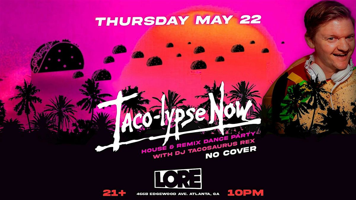 Taco-lypse Now Dance Party, 22 May | Event in Atlanta | AllEvents