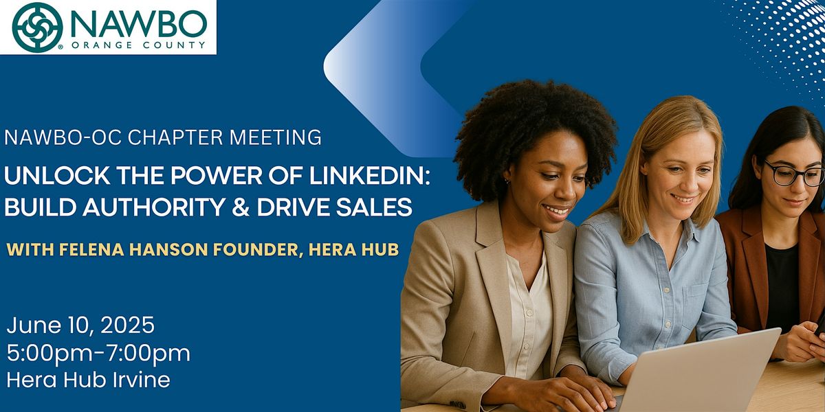 Chapter Meeting:Unlock the Power of LinkedIn: Build Authority & Drive Sales, 10 June | Event in Irvine