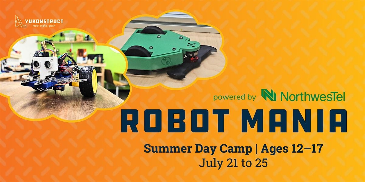 Robot Mania Summer Camp Ages 12-17, 21 July | Event in Whitehorse | AllEvents