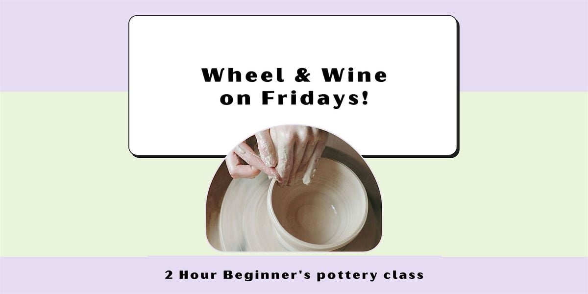 Wheel  & Wine!   Friday Evening Make Pottery on a Wheel Class. | Event in Dania Beach | AllEvents